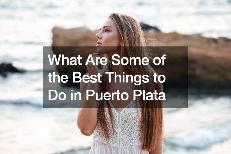 What Are Some of the Best Things to Do in Puerto Plata
