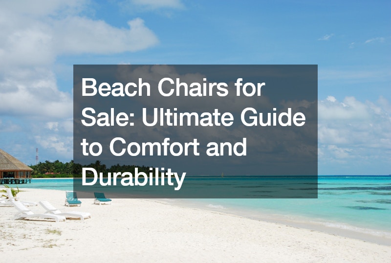 Beach Chairs for Sale Ultimate Guide to Comfort and Durability