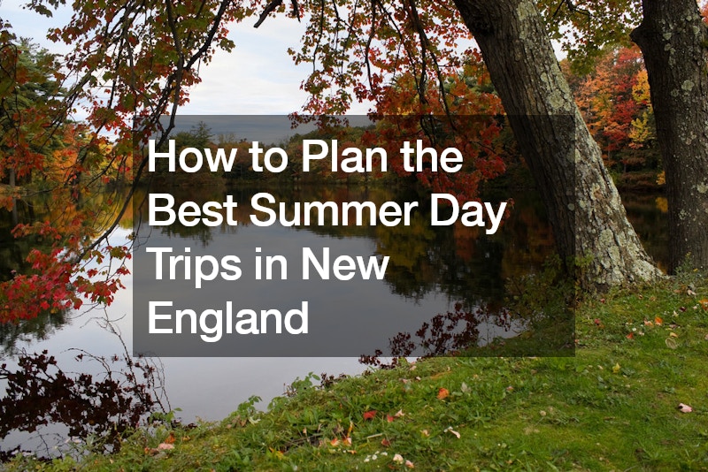 How to Plan the Best Summer Day Trips in New England